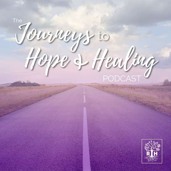 the Journeys to Hope & Healing Podcast Podcast Artwork Image