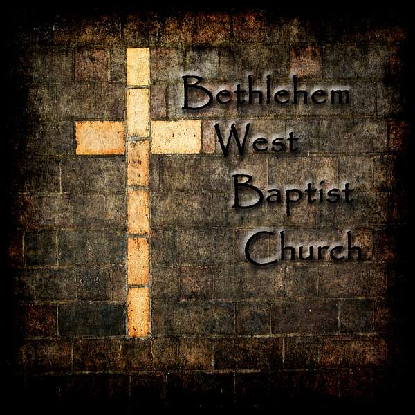 Bethlehem West Baptist Church's Podcast Podcast Artwork Image