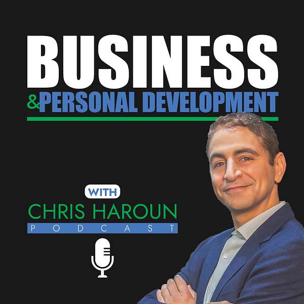Business & Personal Development with Chris Haroun  Podcast Artwork Image