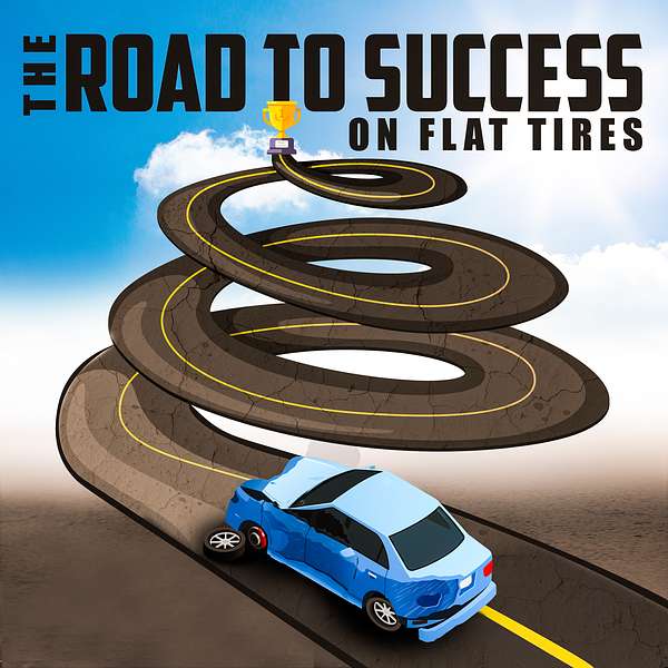 The Road To Success On Flat Tires Podcast Artwork Image