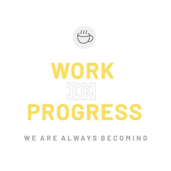 Work In Progress Podcast  Podcast Artwork Image