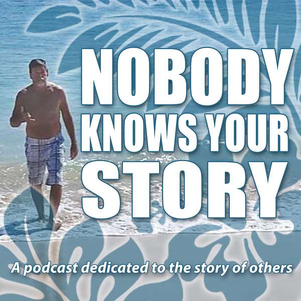 Nobody Knows Your Story Podcast Artwork Image