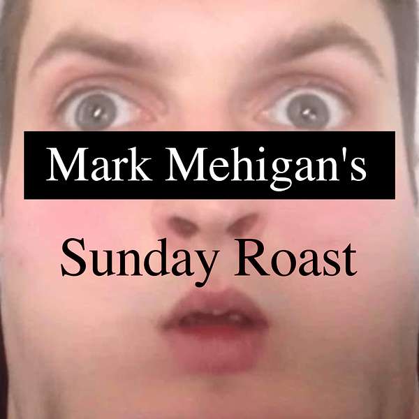 Mark Mehigan's Sunday Roast Podcast Artwork Image