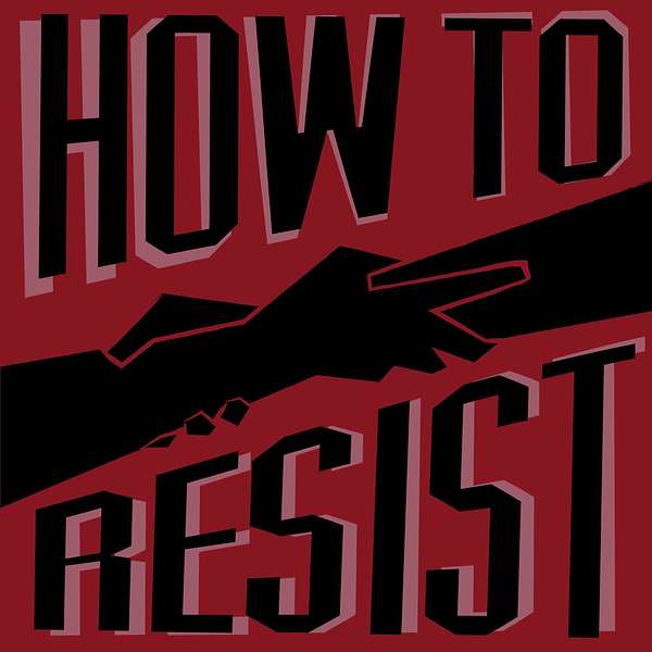 How To Resist Podcast Artwork Image
