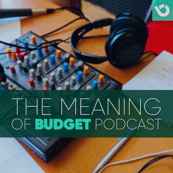 The Meaning of Budget Podcast Artwork Image