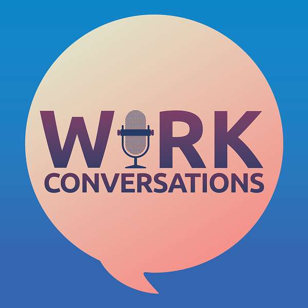 Work Conversations Podcast Artwork Image