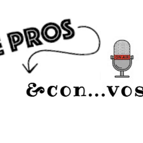 The Pros and Con...vos 's Podcast Podcast Artwork Image