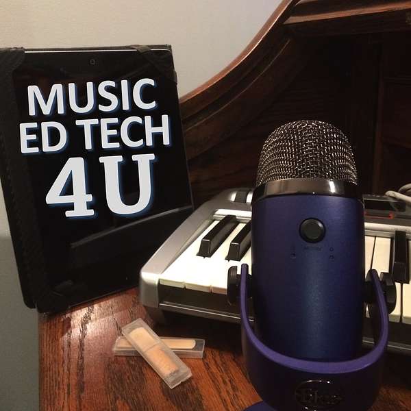 Music Ed Tech 4U Podcast Podcast Artwork Image