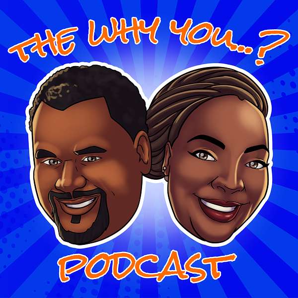 The Why You...? Podcast Podcast Artwork Image