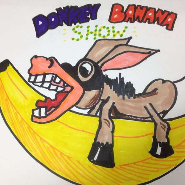 The Donkey Banana Show Podcast Artwork Image
