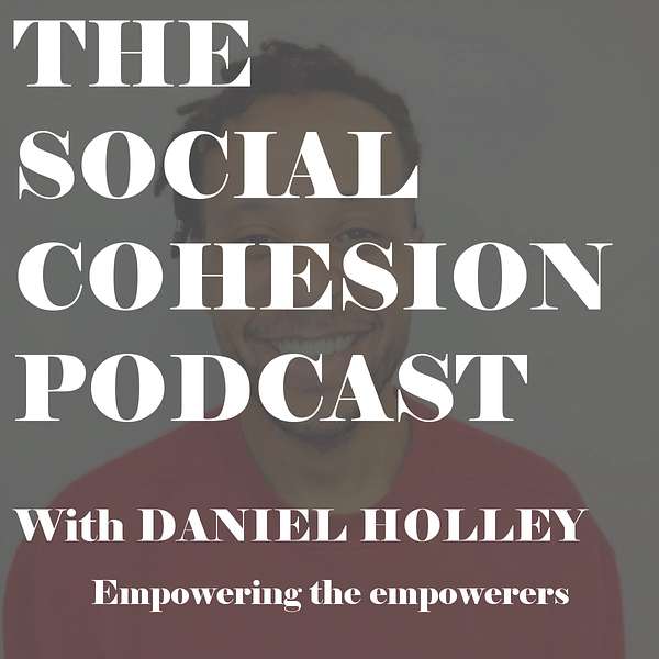 The Social Cohesion Podcast Podcast Artwork Image