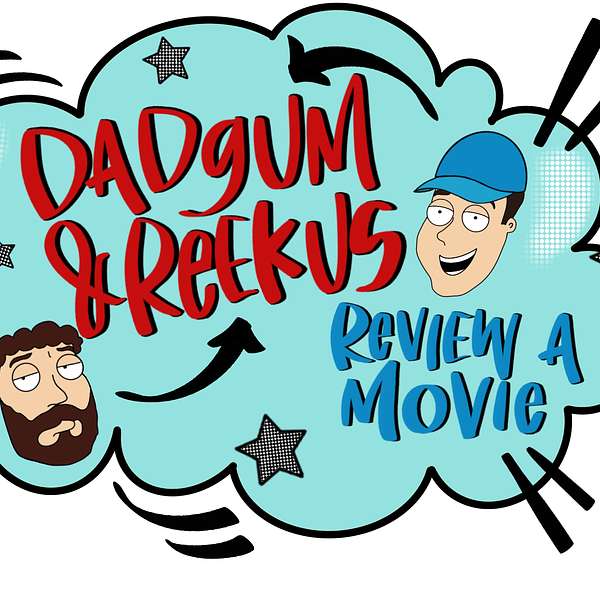 Dadgum and Reekus Review a Movie Podcast Artwork Image