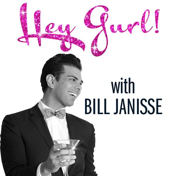 Hey Gurl! with Bill Janisse Podcast Artwork Image