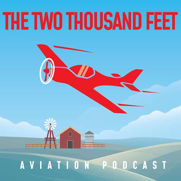 The Two Thousand Feet Aviation Podcast Podcast Artwork Image