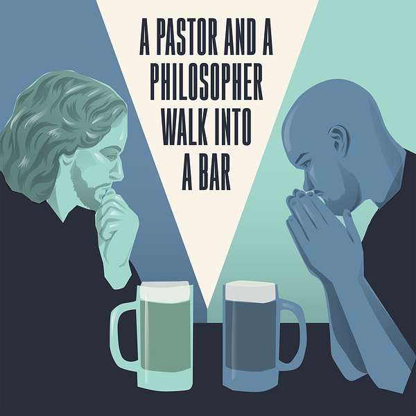 A Pastor and a Philosopher Walk into a Bar Podcast Artwork Image
