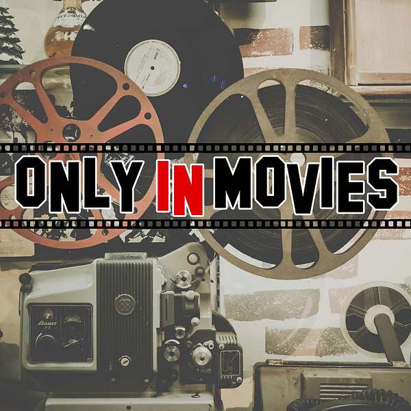 Only In Movies Podcast Podcast Artwork Image