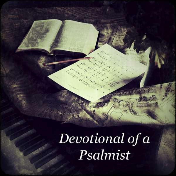 The Devotional of a Psalmist, Discovering the Book of Psalms Podcast Artwork Image