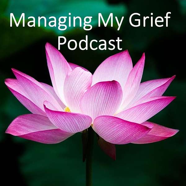 Managing My Grief Podcast Artwork Image