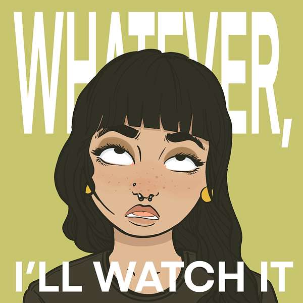 Whatever, I'll Watch It Podcast Artwork Image