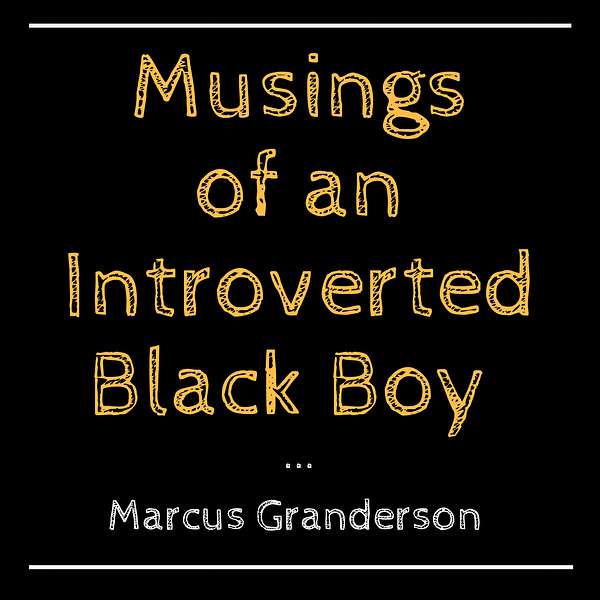 Musings of an Introverted Black Boy  Podcast Artwork Image