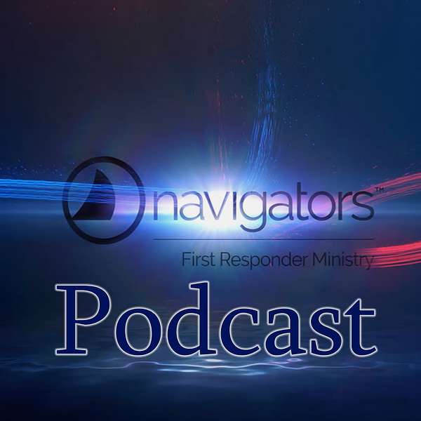 The Navigators - First Responder Ministry Podcast Artwork Image