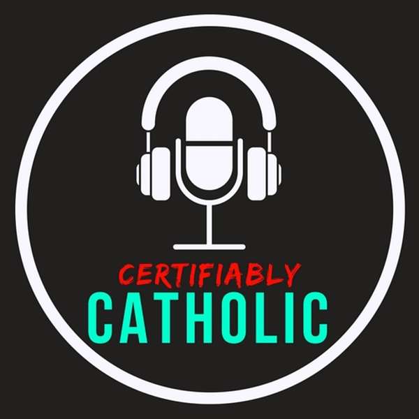 Certifiably Catholic Podcast Artwork Image
