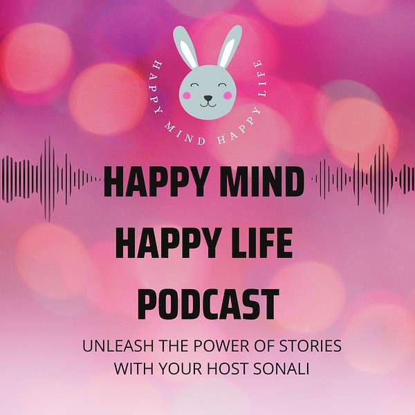 Happy Mind Happy Life Podcast Podcast Artwork Image