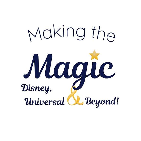 Making the Magic - Disney & Universal Travel Planning Podcast Podcast Artwork Image
