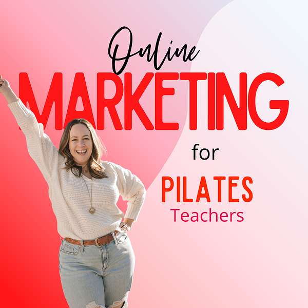 Online Marketing for Pilates Teachers Podcast Artwork Image