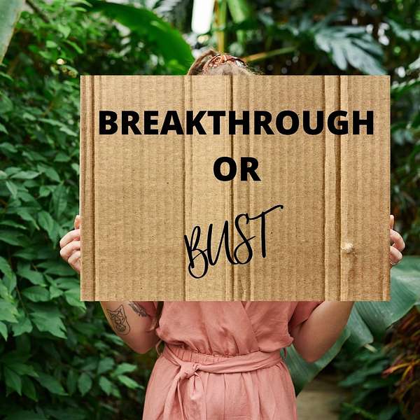 Breakthrough or Bust Podcast Artwork Image