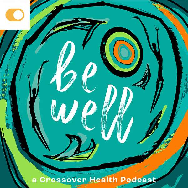 Be Well with Crossover Health Podcast Artwork Image