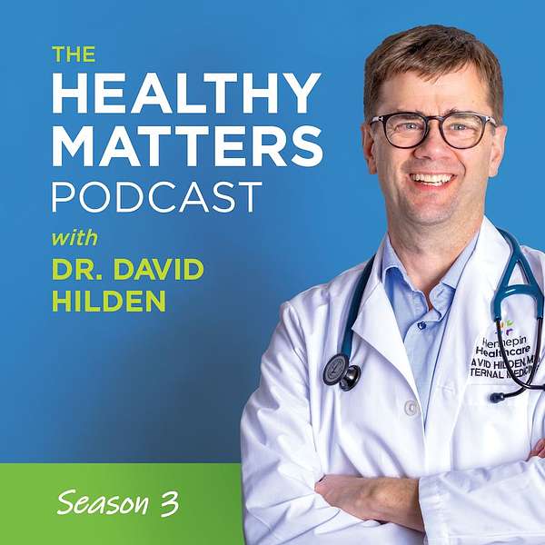 Healthy Matters - with Dr. David Hilden Podcast Artwork Image