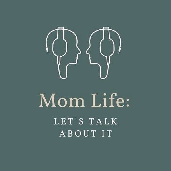 Mom Life Let's Talk About It Podcast Artwork Image