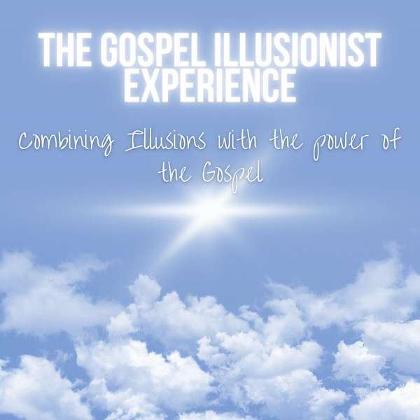 The Gospel Illusionist Experience Podcast Artwork Image