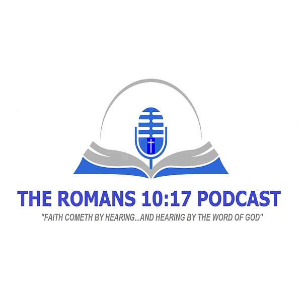 The Romans 10:17 Podcast Podcast Artwork Image