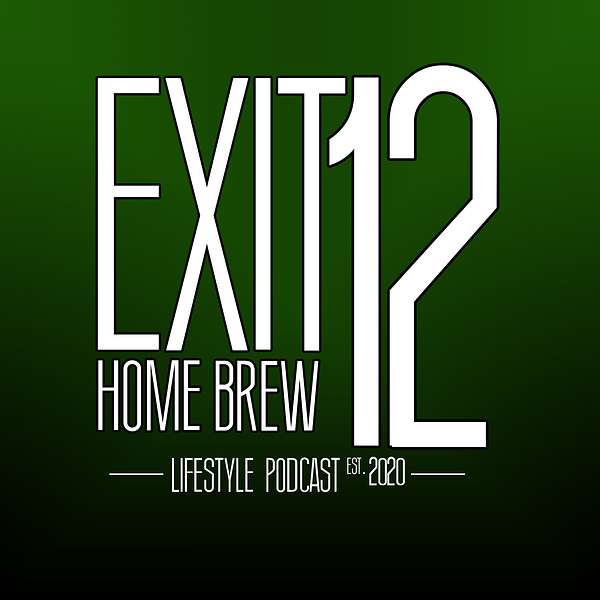 Exit 12 Home Brew & Craft Beer Lifestyle Podcast Podcast Artwork Image