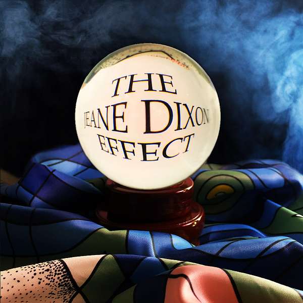 The Jeane Dixon Effect Podcast Artwork Image