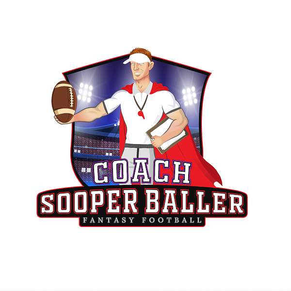 Coach Sooper Baller Fantasy Football Podcast Podcast Artwork Image