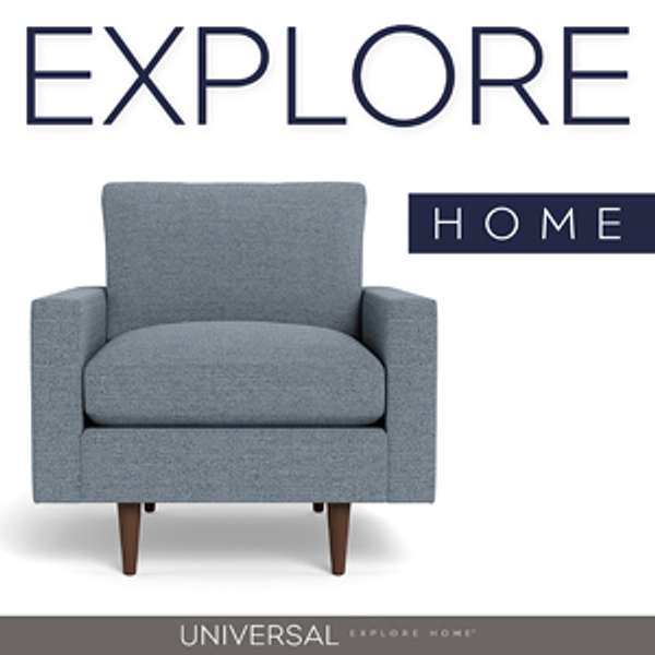 Explore Home - A Podcast from Universal Furniture Podcast Artwork Image
