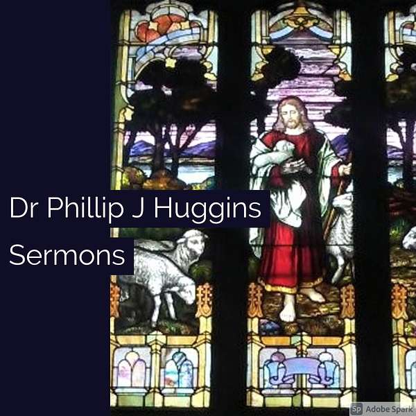 Dr Phillip J Huggins Sermons Podcast Artwork Image