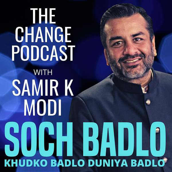 The Change Podcast with Samir K Modi Podcast Artwork Image