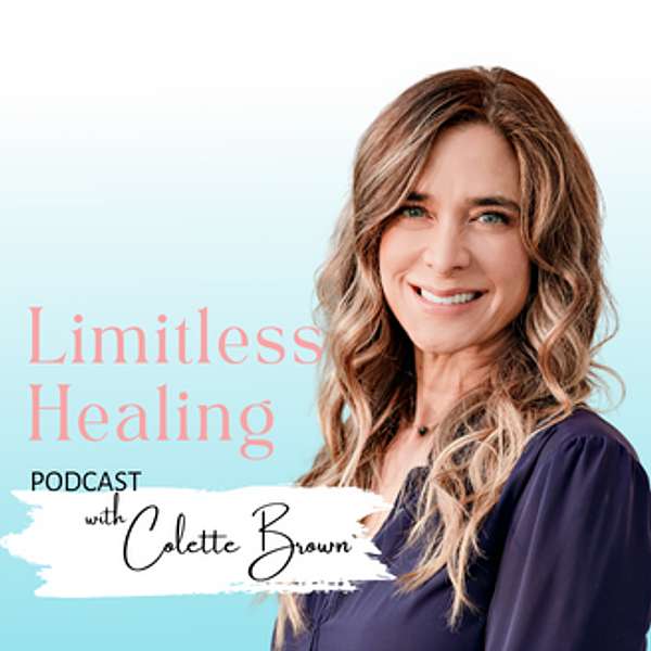 Limitless Healing with Colette Brown Podcast Artwork Image