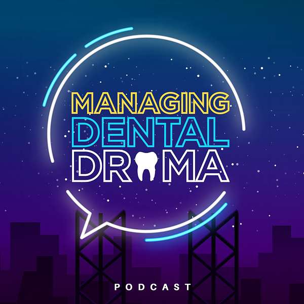 Managing Dental Drama  Podcast Artwork Image