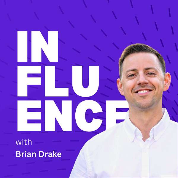 INFLUENCE W/ Brian Drake Podcast Artwork Image