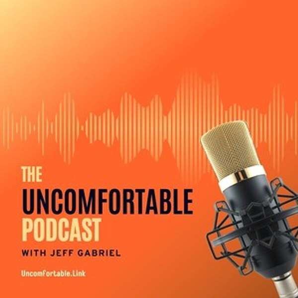 Uncomfortable with Jeffrey Gabriel  Podcast Artwork Image