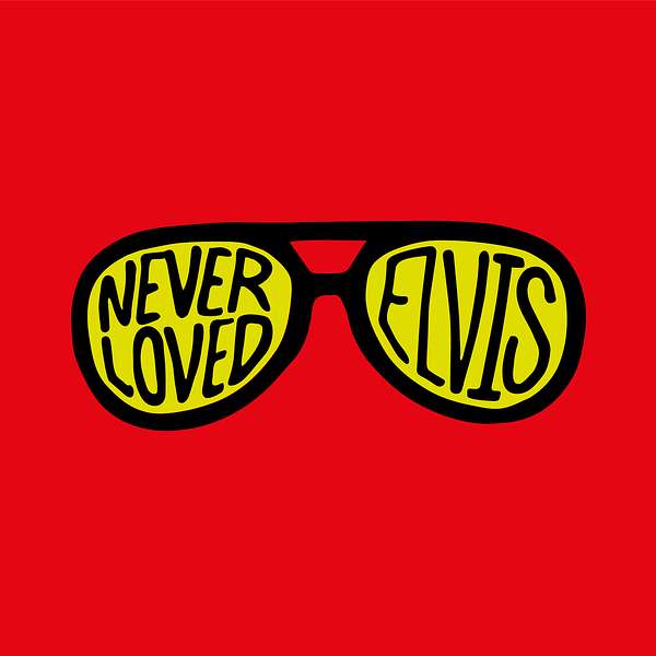 Never Loved Elvis Podcast Artwork Image