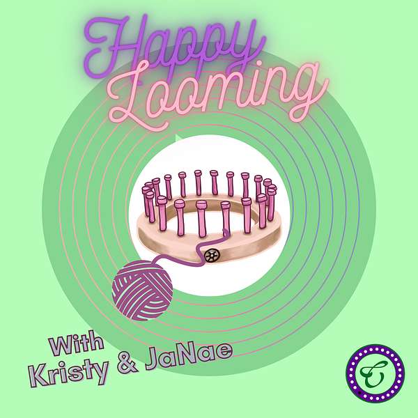Happy Looming!  Podcast Artwork Image
