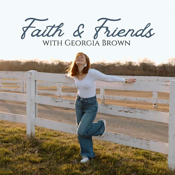 Faith & Friends with Georgia Brown Podcast Artwork Image