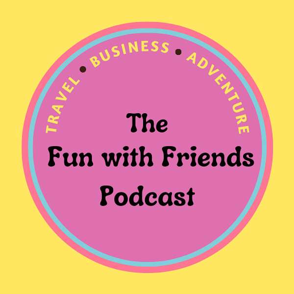 The Fun with Friends Podcast Podcast Artwork Image