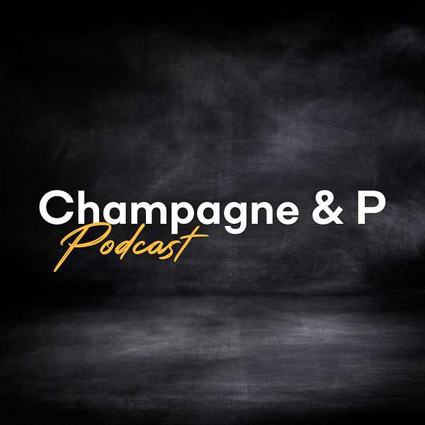 Champagne & P Podcast Podcast Artwork Image